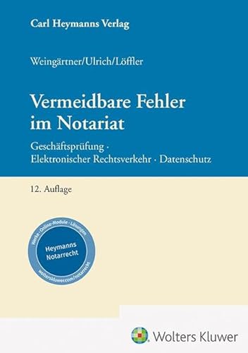 Vermeidbare Fehler im Notariat: Geschäftsprüfung - Elektronischer Rechtsverkehr - Datenschutz von Heymanns Verlag GmbH