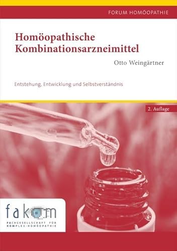 Homöopathische Kombinationsarzneimittel: Entstehung, Entwicklung und Selbstverständnis (Forum Homöopathie) von KVC Verlag