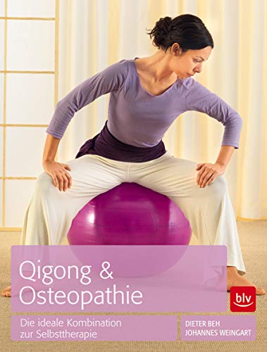 Qigong & Osteopathie: Die ideale Kombination zur Selbsttherapie von BLV, ein Imprint von GRÄFE UND UNZER Verlag GmbH