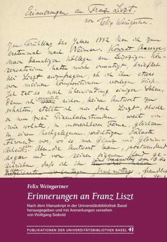 Erinnerungen an Franz Liszt: Nach dem Manuskript in der Universitätsbibliothek Basel herausgegeben und mit Anmerkungen versehen von Wolfgang Seibold ... der Universitätsbibliothek Basel, Band 41)