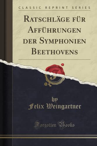 Ratschläge für Afführungen der Symphonien Beethovens (Classic Reprint) von Forgotten Books