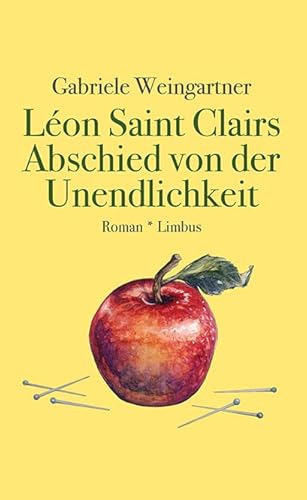 Léon Saint Clairs Abschied von der Unendlichkeit: Roman (Zeitgenossen) von Limbus Verlag