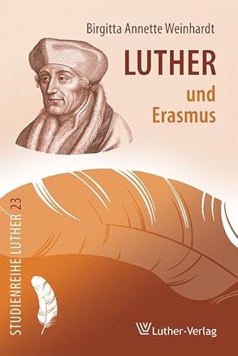 Luther und Erasmus: Die Rechtfertigung des Sünders zwischen Gottes Gnadenwillen und menschlichem Willensvermögen (Studienreihe Luther) von Luther-Verlag, Bielefeld