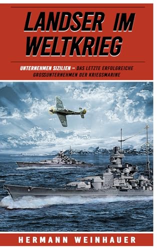 Landser im Weltkrieg – Unternehmen Sizilien: Das letzte erfolgreich Großunternehmen der Kriegsmarine: Das letzte erfolgreiche Großunternehmen der ... Erlebnisberichte in Romanheft-Länge, Band 26) von EK-2 Publishing