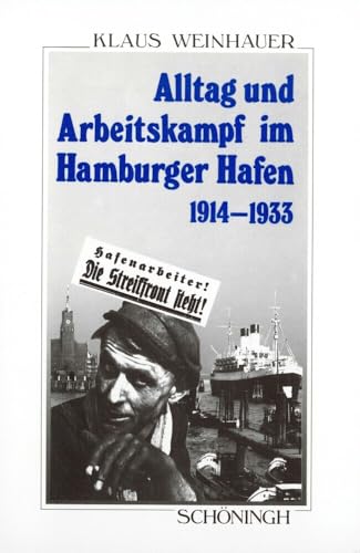 Alltag und Arbeitskampf im Hamburger Hafen. Sozialgeschichte der Hamburger Hafenarbeiter 1914 -1933 (Sammlung Schöningh zur Geschichte und Gegenwart) von Brill | Schöningh