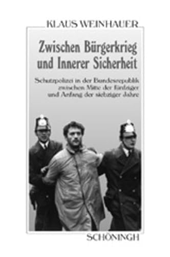 Schutzpolizei in der Bundesrepublik: Zwischen Bürgerkrieg und Innerer Sicherheit: Die turbulenten sechziger Jahre (Sammlung Schöningh zur Geschichte und Gegenwart) von Brill | Schöningh