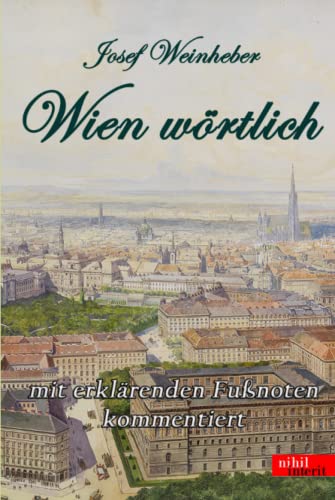 Wien wörtlich: mit erklärenden Fußnoten kommentiert von Independently published
