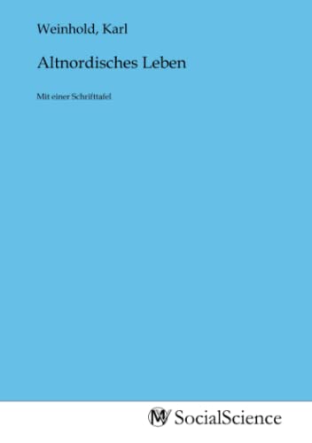 Altnordisches Leben: Mit einer Schrifttafel von MV-Social_Science