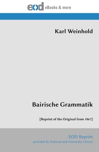 Bairische Grammatik: [Reprint of the Original from 1867]