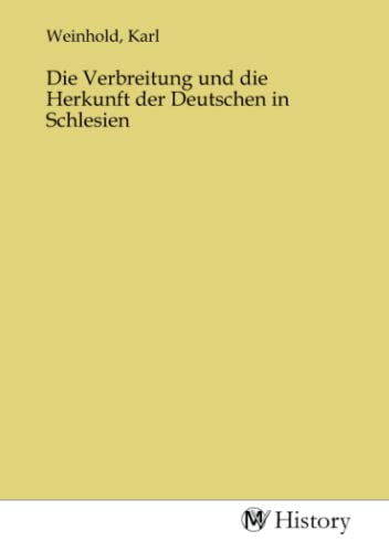 Die Verbreitung und die Herkunft der Deutschen in Schlesien