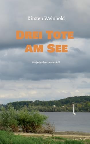 Drei Tote am See: Fenja Grothes zweiter Fall (Westfälische Polizeikrimis) von BoD – Books on Demand