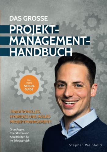 Das Große Projektmanagement-Handbuch – traditionelles, hybrides und agiles Projektmanagement: Grundlagen, Checklisten und Arbeitshilfen für Ihren Projekterfolg (inklusive Scrum-Guide) von Sichtbar Verlag