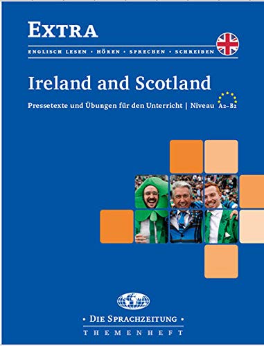 Ireland and Scotland: Pressetexte und Übungen für den Unterricht / Niveau A2-B2