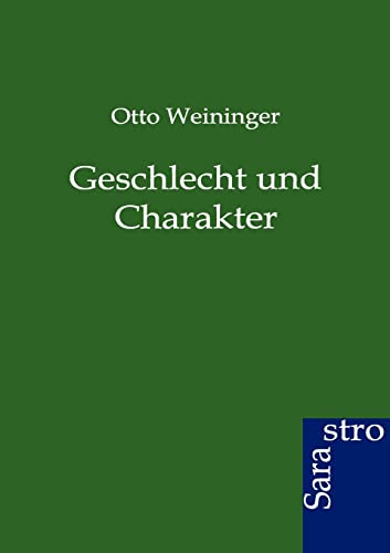 Geschlecht und Charakter Geschlecht und Charakter von Sarastro Gmbh