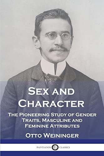 Sex and Character: The Pioneering Study of Gender Traits, Masculine and Feminine Attributes von Pantianos Classics