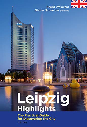 Leipzig Highlights: The Practical Guide for Discovering the City von Jaron