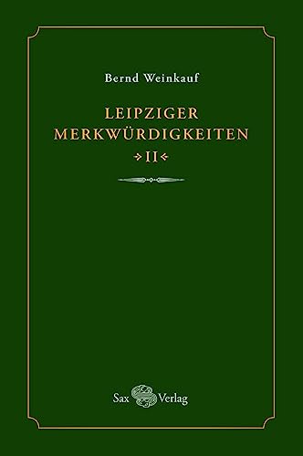 Leipziger Merkwürdigkeiten - II - von Sax-Verlag