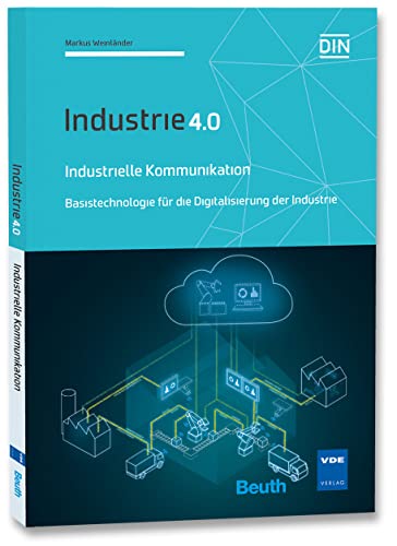 Industrielle Kommunikation: Basistechnologie für die Digitalisierung der Industrie von VDE VERLAG