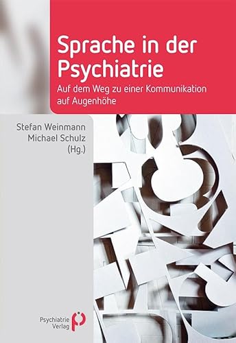 Sprache in der Psychiatrie: Auf dem Weg zu einer Kommunikation auf Augenhöhe (Fachwissen) von Psychiatrie-Verlag GmbH