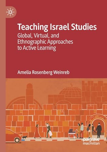 Teaching Israel Studies: Global, Virtual, and Ethnographic Approaches to Active Learning von Palgrave Macmillan