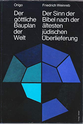 Der göttliche Bauplan der Welt: Der Sinn der Bibel nach der ältesten jüdischen Überlieferung