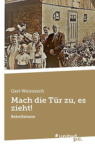 Mach die Tür zu, es zieht!: Behelfsheim