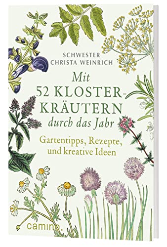 Mit 52 Klosterkräuter durch das Jahr: Gartentipps, Rezepte und kreative Ideen von Katholisches Bibelwerk