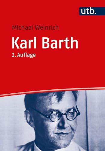 Karl Barth: Leben - Werk - Wirkung (UTB) von UTB GmbH