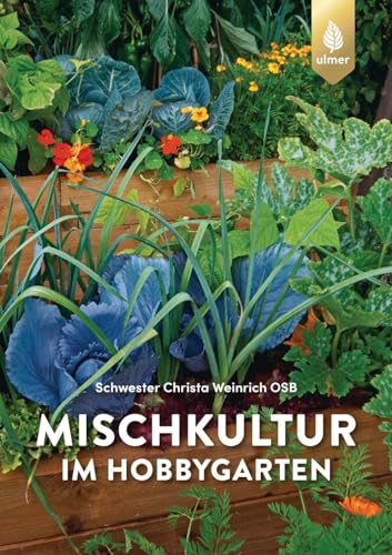 Mischkultur im Hobbygarten von Ulmer Eugen Verlag
