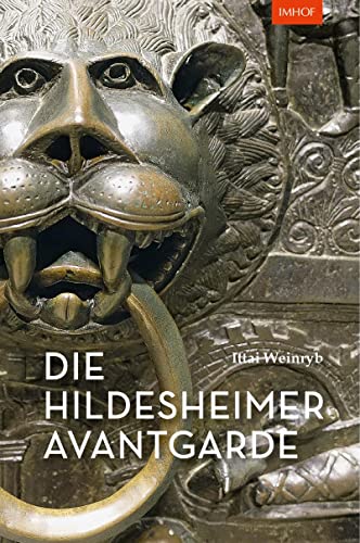 Die Hildesheimer Avantgarde: Kunst und Kolonialismus im mittelalterlichen Deutschland von Michael Imhof Verlag