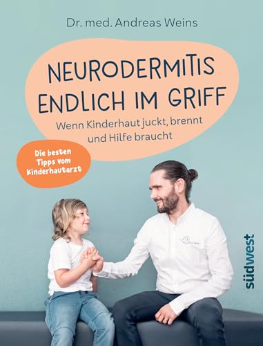 Neurodermitis endlich im Griff: Wenn Kinderhaut juckt, brennt und Hilfe braucht. Die besten Tipps vom Kinderhautarzt. Neurodermitis endlich im Griff: Wenn Kinderhaut juckt, brennt und Hilfe braucht. Die besten Tipps vom Kinderhautarzt. von Suedwest Verlag