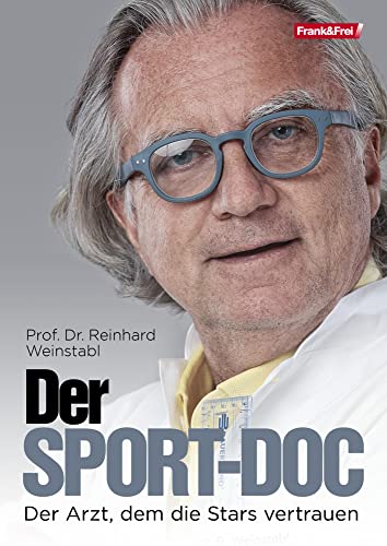 Der Sport-Doc: Der Arzt, dem die Stars vertrauen von Verlag Frank & Frei