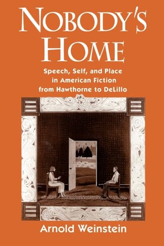 Nobody's Home: Speech, Self, and Place in American Fiction from Hawthorne to DeLillo von Oxford University Press, USA
