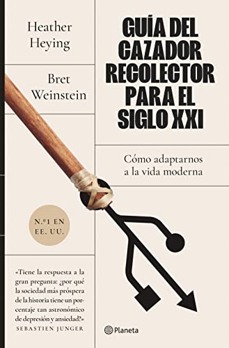 Guía del cazador-recolector para el siglo XXI: Cómo adaptarnos a la vida moderna (No Ficción)