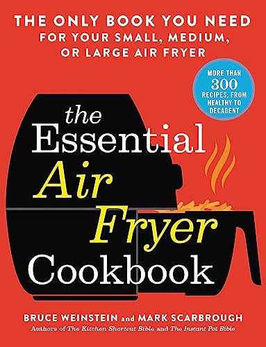 The Essential Air Fryer Cookbook: The Only Book You Need for Your Small, Medium, or Large Air Fryer von LITTLE, BROWN