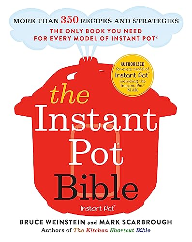 The Instant Pot Bible: The only book you need for every model of instant pot – with more than 350 recipes The Instant Pot Bible: The only book you need for every model of instant pot – with more than 350 recipes