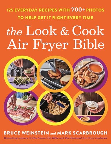 The Look and Cook Air Fryer Bible: 125 Everyday Recipes with 700+ Photos to Help Get It Right Every Time The Look and Cook Air Fryer Bible: 125 Everyday Recipes with 700+ Photos to Help Get It Right Every Time
