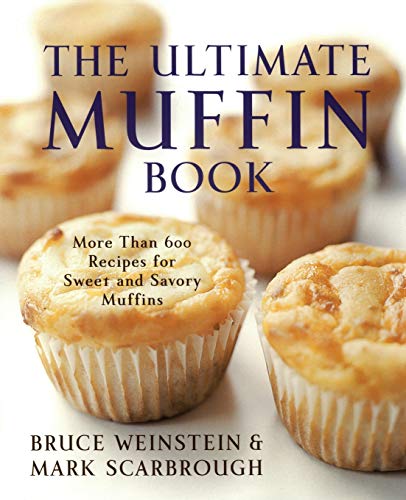 The Ultimate Muffin Book: More Than 600 Recipes for Sweet and Savory Muffins (Ultimate Cookbooks) von William Morrow & Company