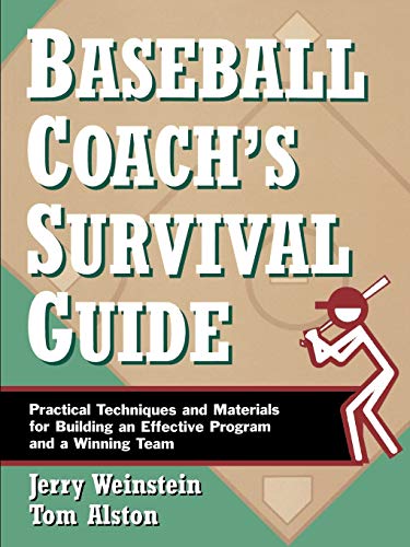 Baseball Coach's Survival Guide: Practical Techniques and Materials for Building an Effective Program and a Winning Team (J-B Ed: Survival Guides)