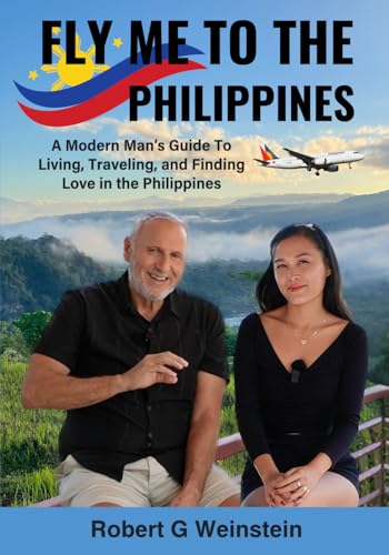 Fly Me To The Philippines: A Modern Man's Guide To Living, Traveling, and Finding Love in the Philippines von Independently published