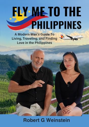 Fly Me To The Philippines: A Modern Man's Guide To Living, Traveling, and Finding Love in the Philippines von Independently published