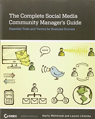 The Complete Social Media Community Manager's Guide: Essential Tools and Tactics for Business Success von Sybex