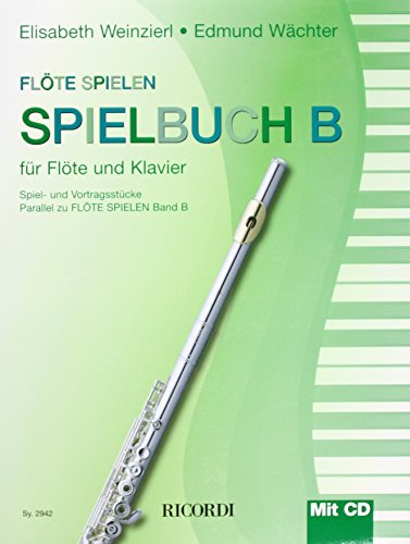 Flöte Spielen, Spielbuch B, für Flöte u. Klavier, m. Audio-CD: Spiel- und Vortragsstücke. Parallel zu Flöte spielen Band B. Schwierigkeitsgrad: Leicht (FLUTE TRAVERSIE) von Ricordi