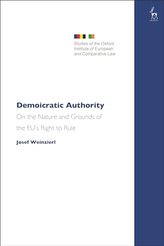 Demoicratic Authority: On the Nature and Grounds of the EU’s Right to Rule (Studies of the Oxford Institute of European and Comparative Law) von Hart Publishing