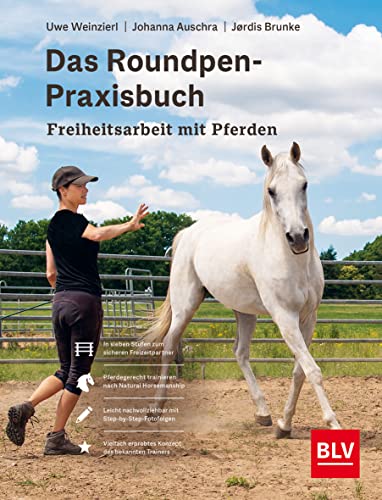 Das Roundpen-Praxisbuch - Freiheitsarbeit mit Pferden (BLV Pferde & Reiten) von Gräfe und Unzer