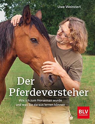 Der Pferdeversteher: Wie ich zum Horseman wurde und was Sie daraus lernen können (BLV Pferde & Reiten) Der Pferdeversteher: Wie ich zum Horseman wurde und was Sie daraus lernen können (BLV Pferde & Reiten) von Gräfe und Unzer