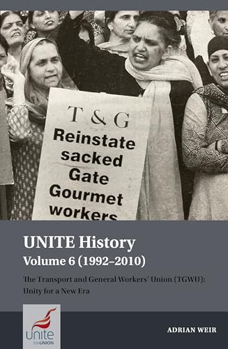 UNITE History (1992-2010): The Transport & General Workers' Union: Unity for a New Era (6) von Liverpool University Press