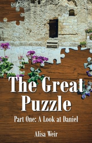 The Great Puzzle: Part One: A Look at Daniel von Christian Faith Publishing