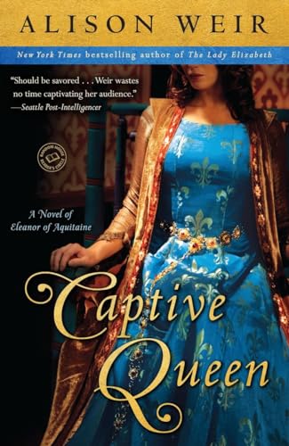 Captive Queen: A Novel of Eleanor of Aquitaine (Random House Reader's Circle)