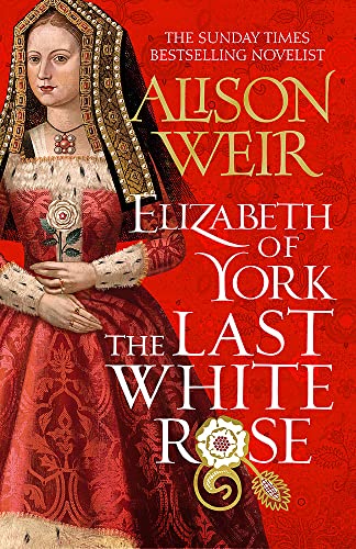 Elizabeth of York: The Last White Rose: Tudor Rose Novel 1 von Headline Review